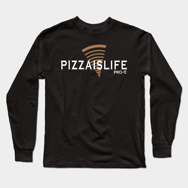 Pizzaislife Pro Pi Long Sleeve T-Shirt by PizzaIsLife
